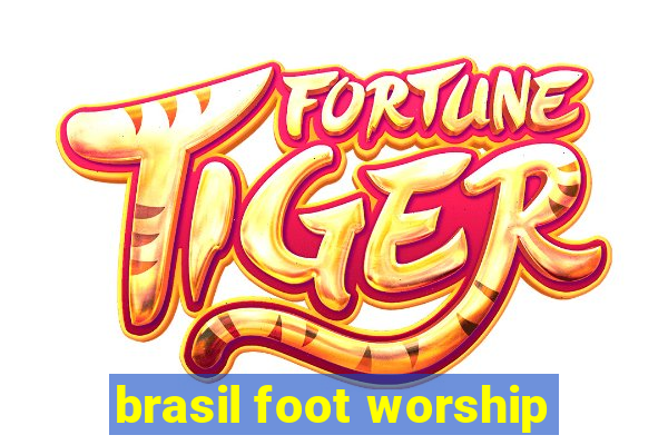 brasil foot worship